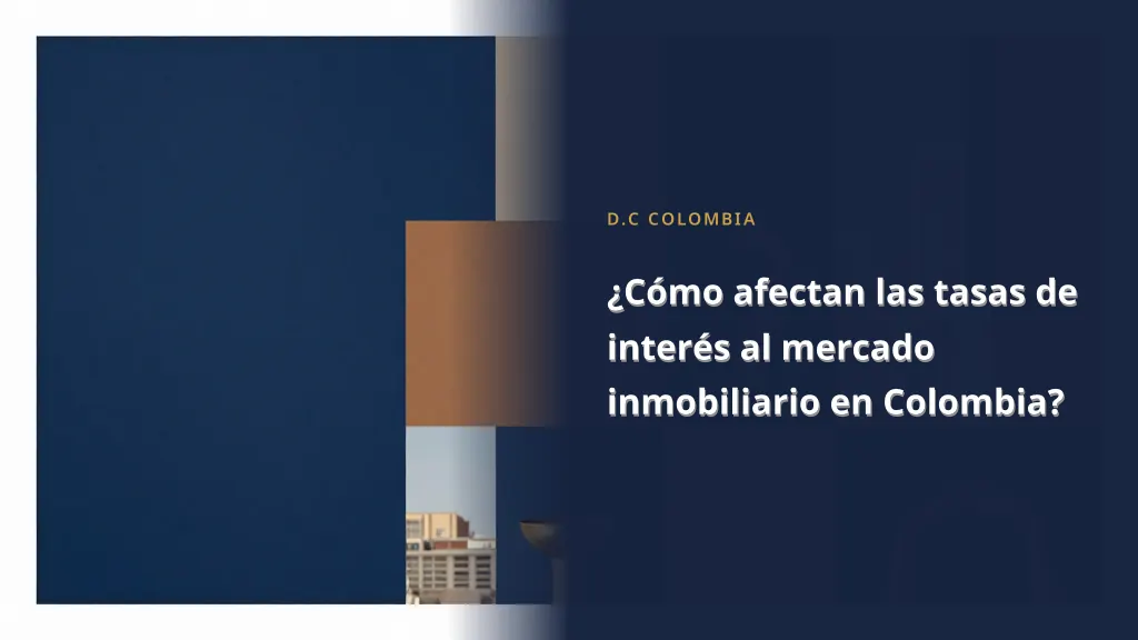 How do interest rates affect the real estate market in Colombia?