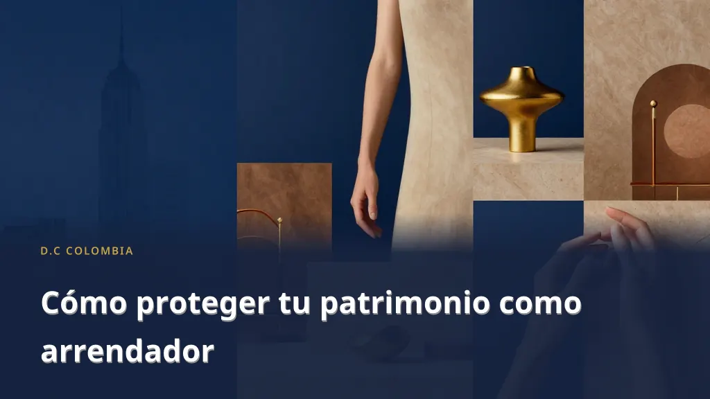 Cómo proteger tu patrimonio como arrendador